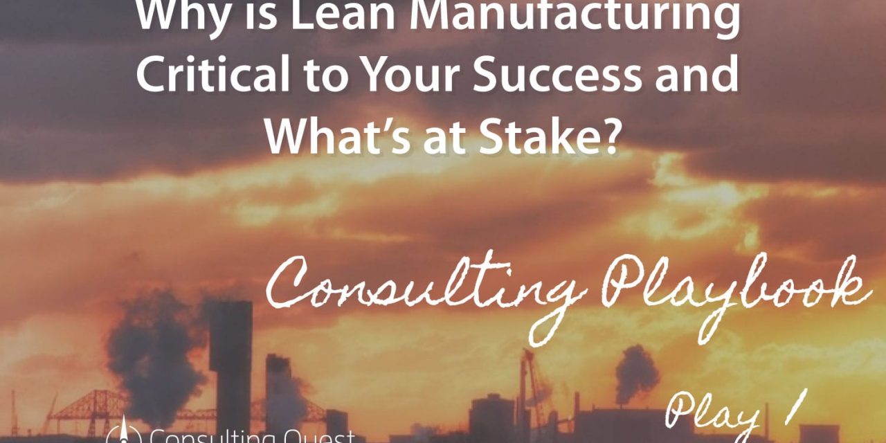 Consulting Playbook: Lean Manufacturing is Critical to Your Success