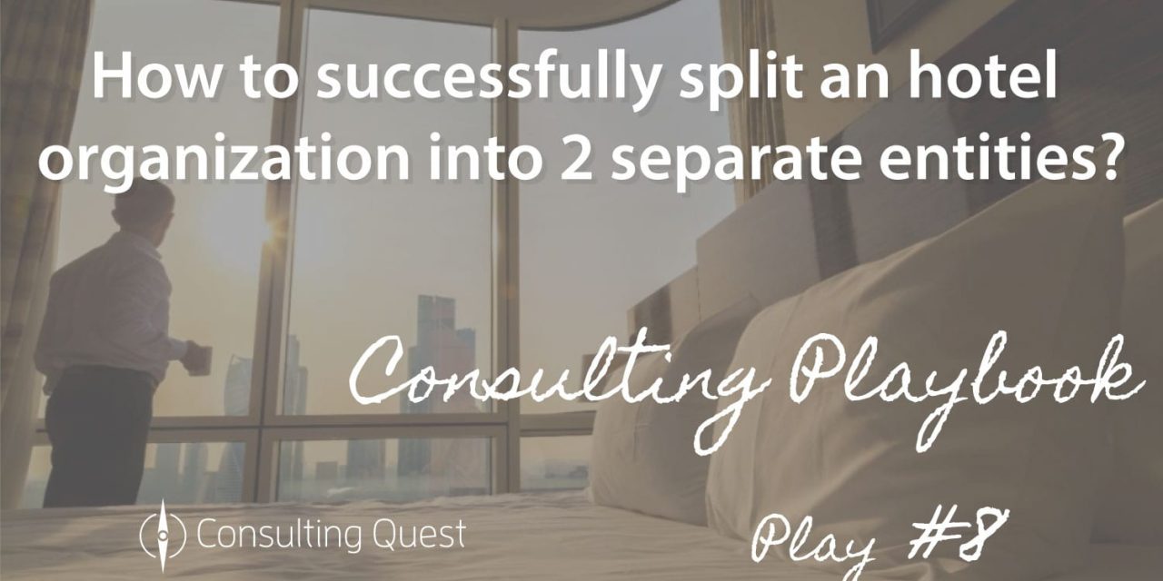 Consulting Playbook: Hospitality Leader Successfully Splits into Two Separate Organizations