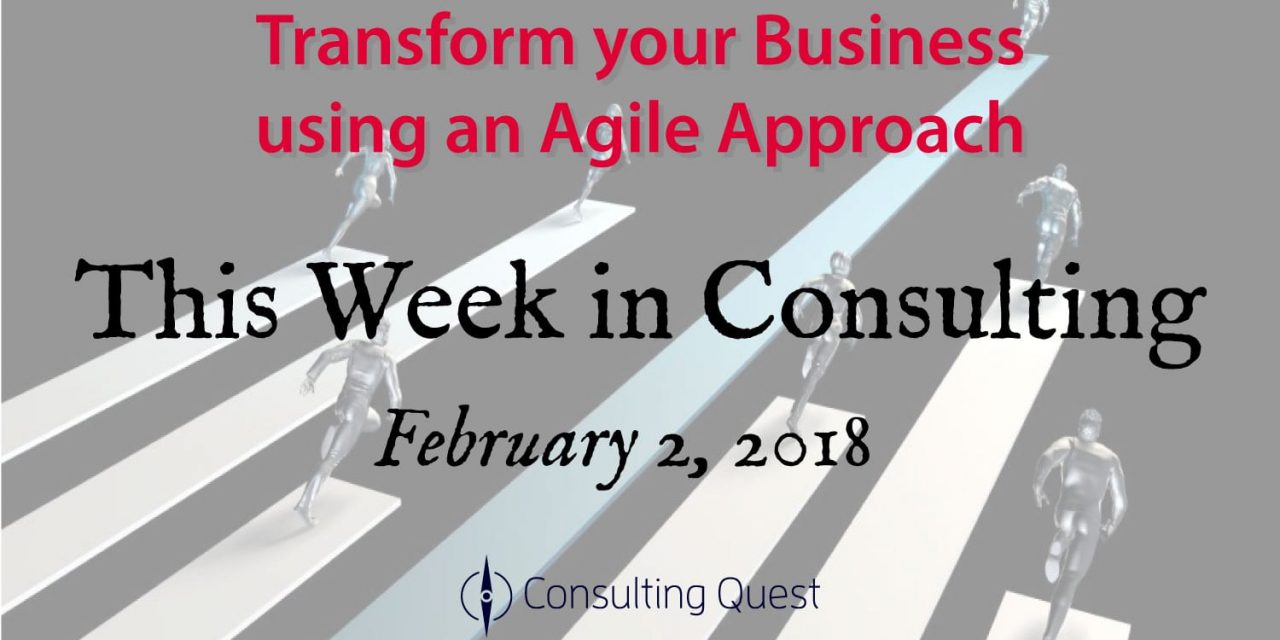 This Week in Consulting: An Agile Approach to Business Transformation