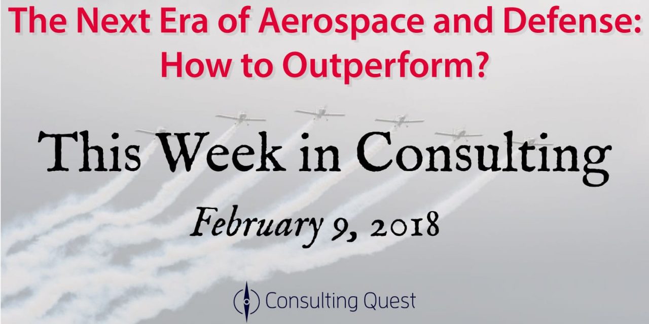 This Week in Consulting: Aerospace and Defense, what’s next?