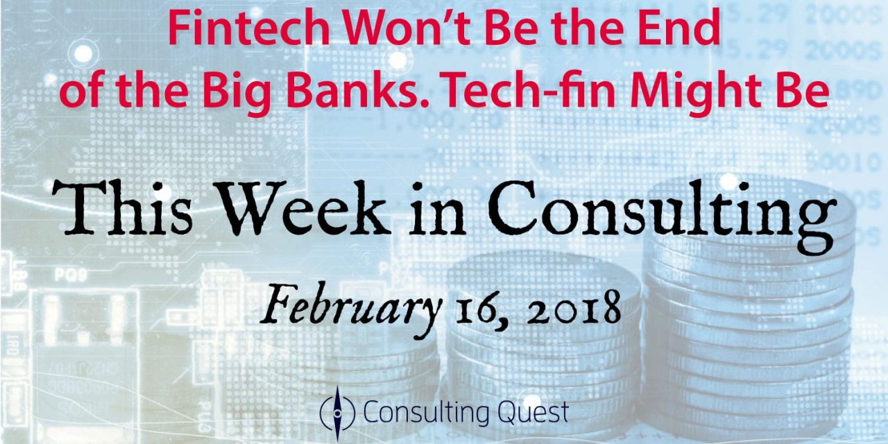 This Week in Consulting: Is FinTech the end of big Banks?