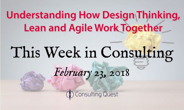 This Week in Consulting: Design Thinking, Lean and Agile