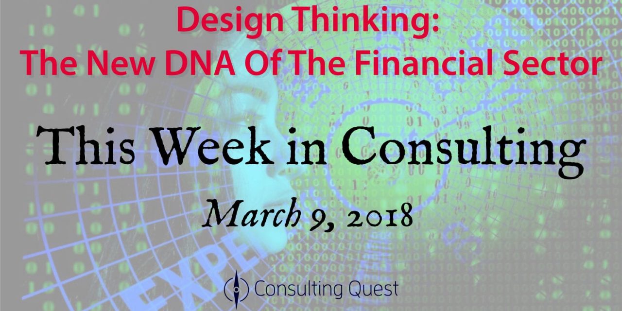 This Week in Consulting: Design Thinking in Financial Services