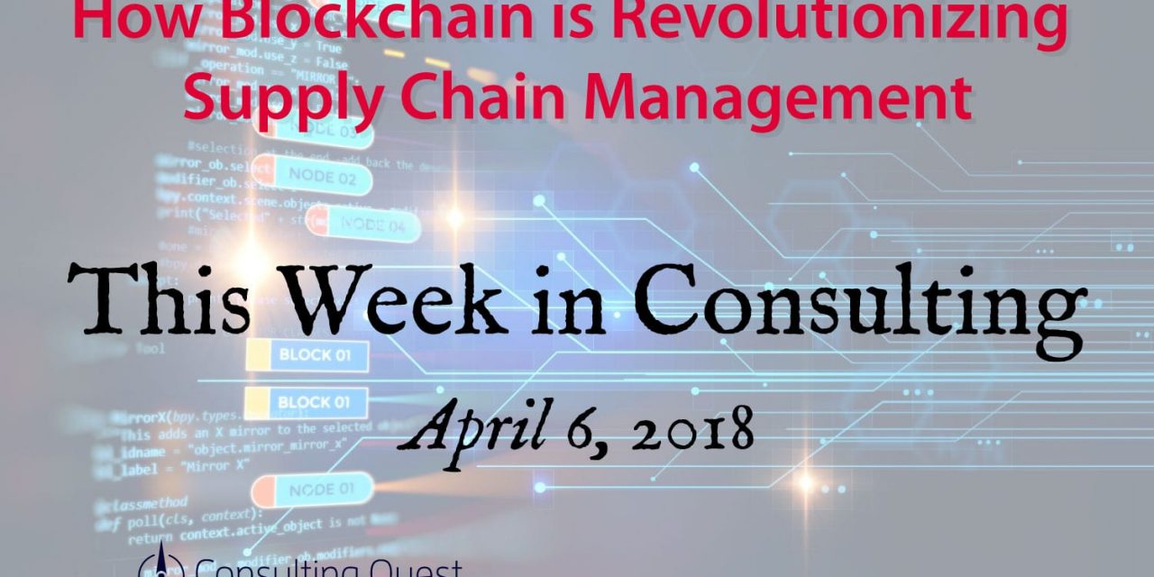 This Week in Consulting: Blockchain in Supply Chain