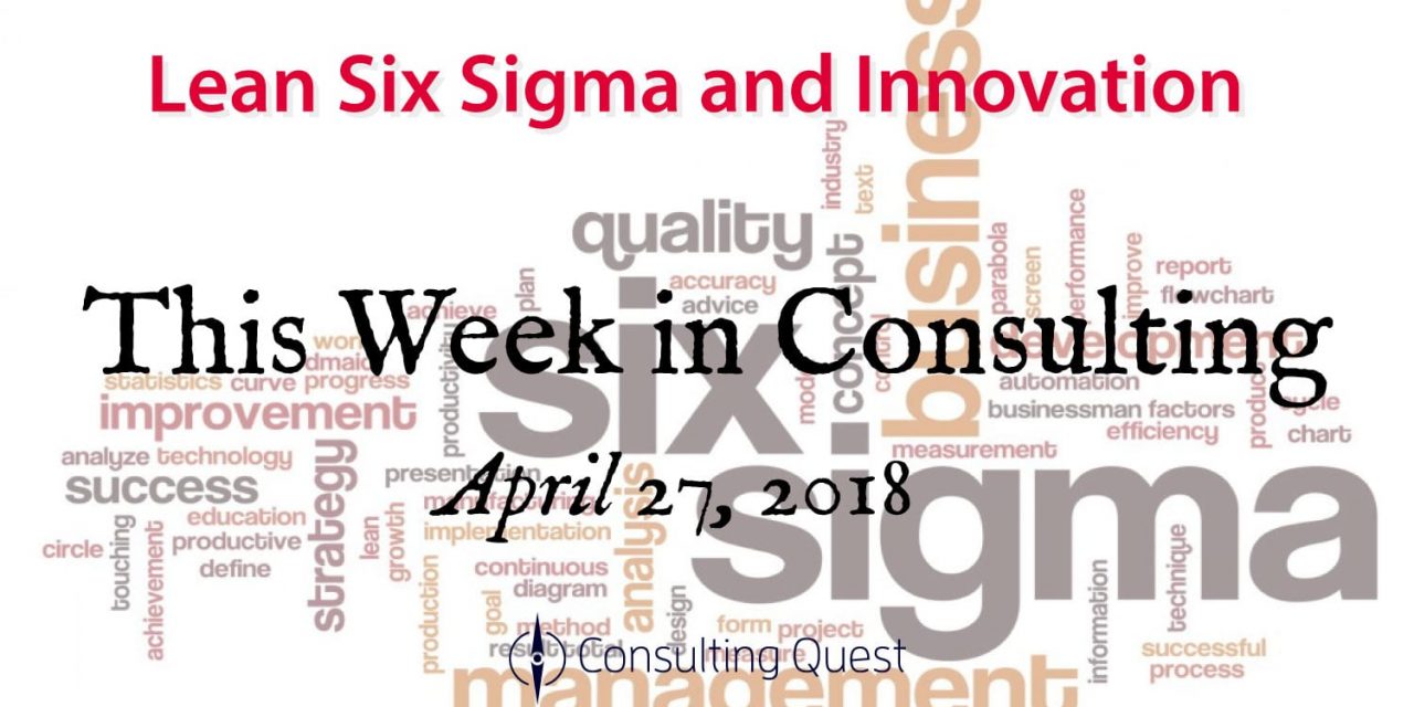 This Week in Consulting: Combining Lean Six Sigma with Innovation