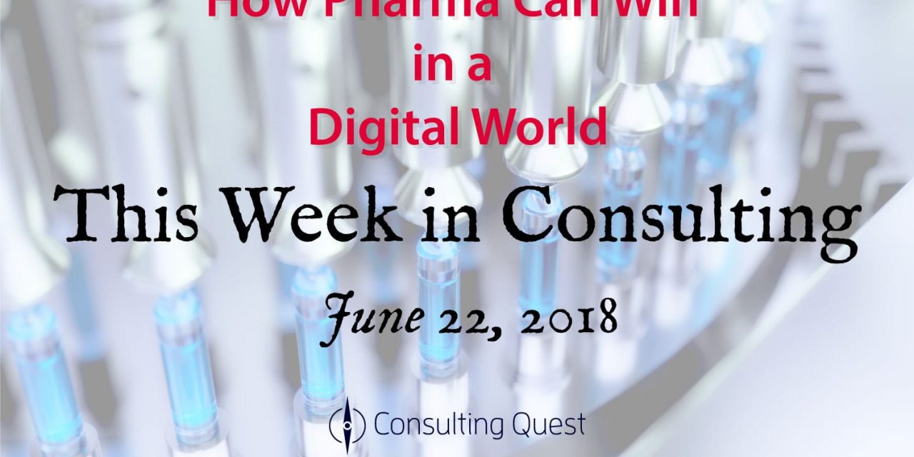 This Week in Consulting: Time for Pharma to Dive into Digital