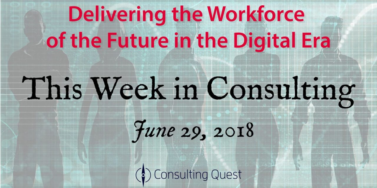 This Week in Consulting: The Workforce of the Future