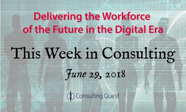 This Week in Consulting: The Workforce of the Future