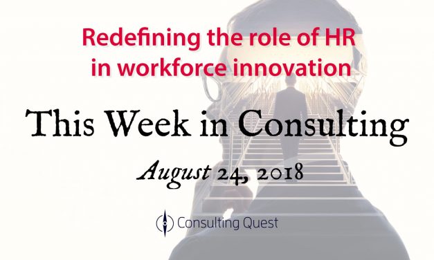 This Week in Consulting: Redefining the Role of HR in Workforce Innovation