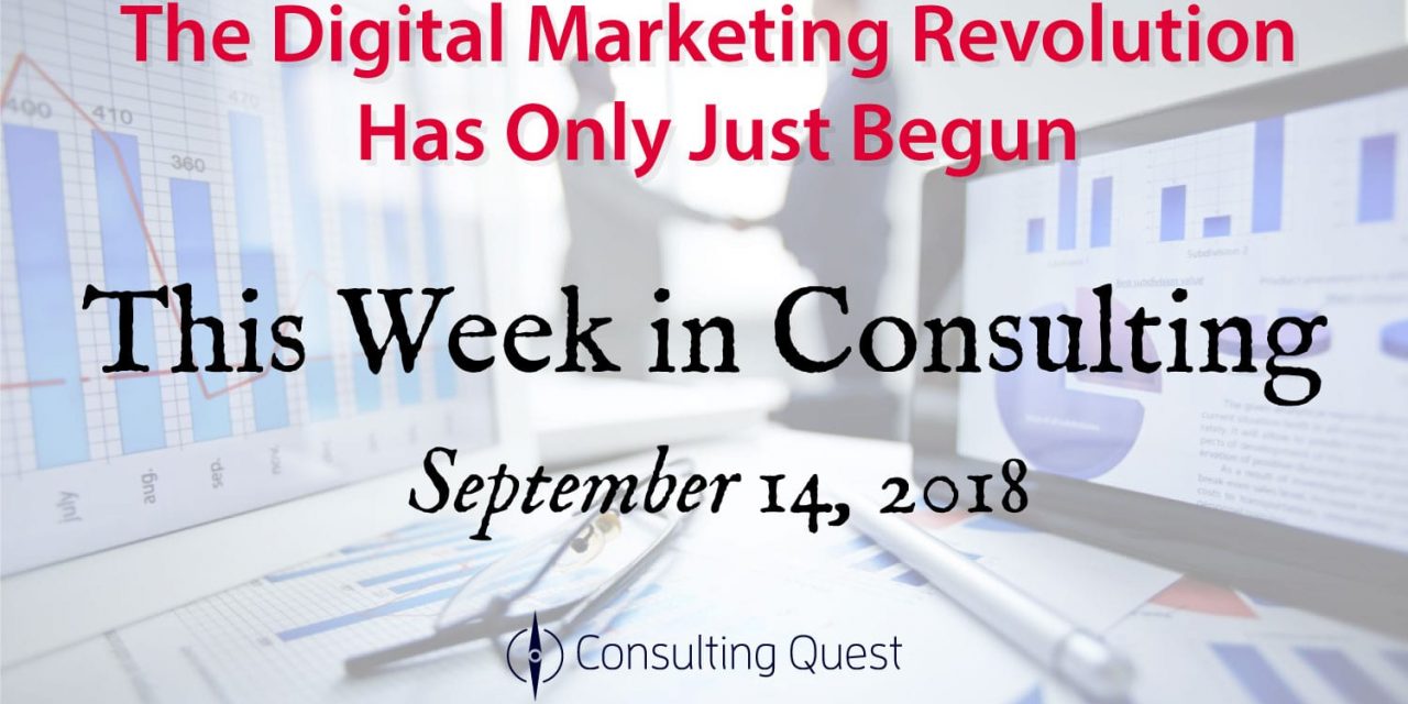 This Week in Consulting: The Digital Marketing Revolution Has Only Just Begun