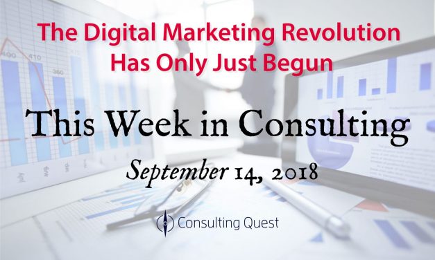 This Week in Consulting: The Digital Marketing Revolution Has Only Just Begun