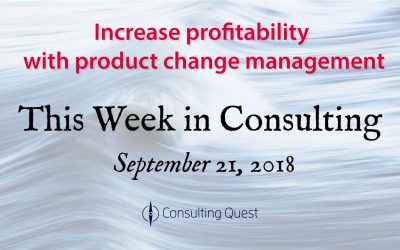 This Week in Consulting: Increase profitability with product change management