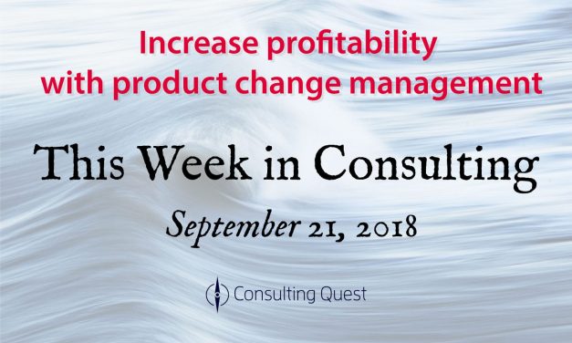 This Week in Consulting: Increase profitability with product change management
