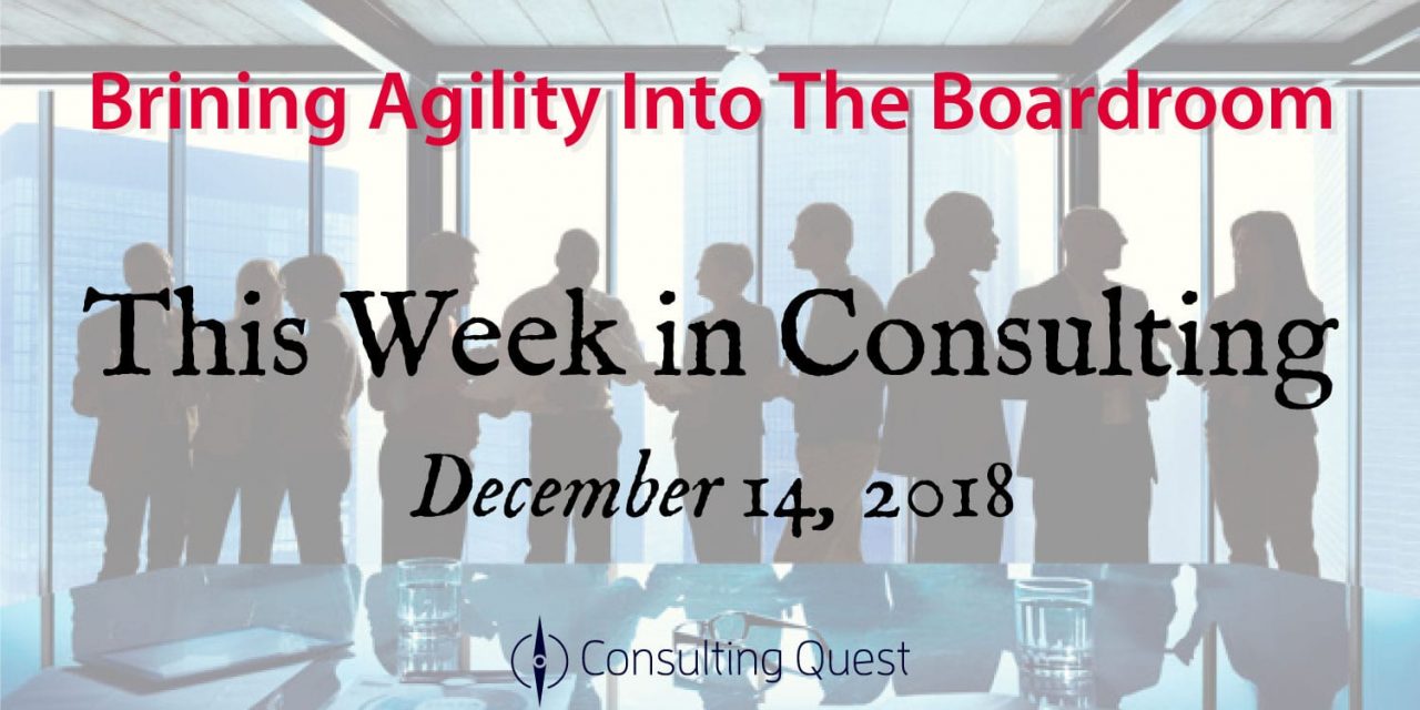 This Week in Consulting: Bringing Agility Into The Boardroom