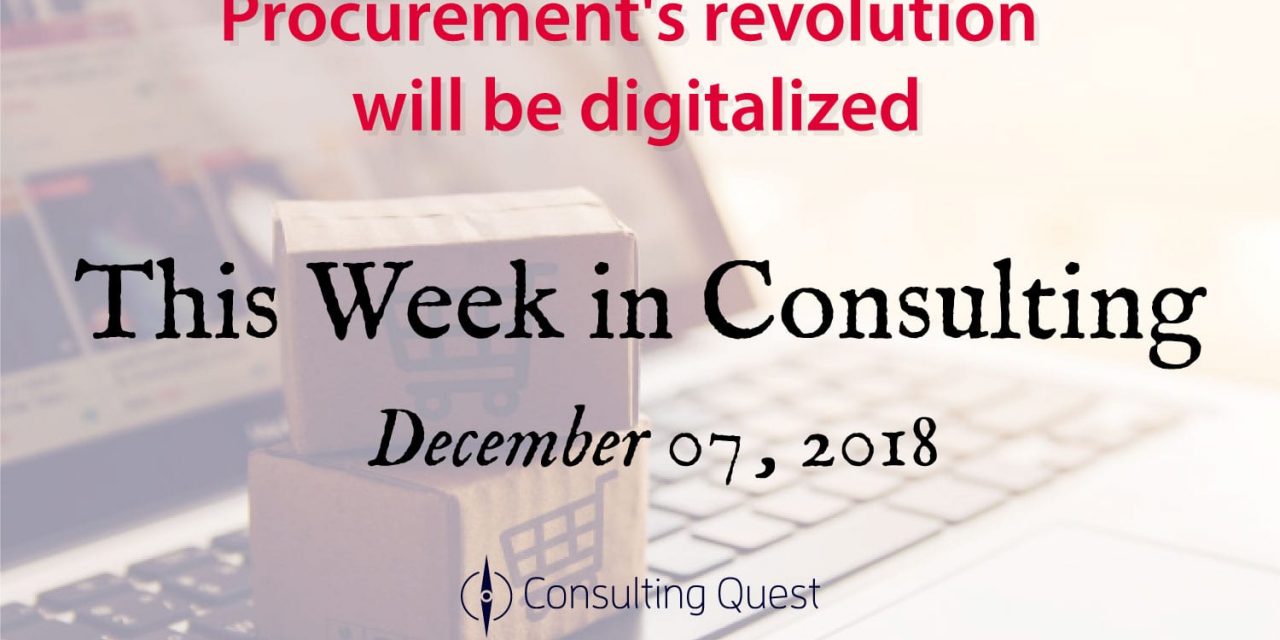This Week in Consulting: Procurement’s revolution will be digitalized