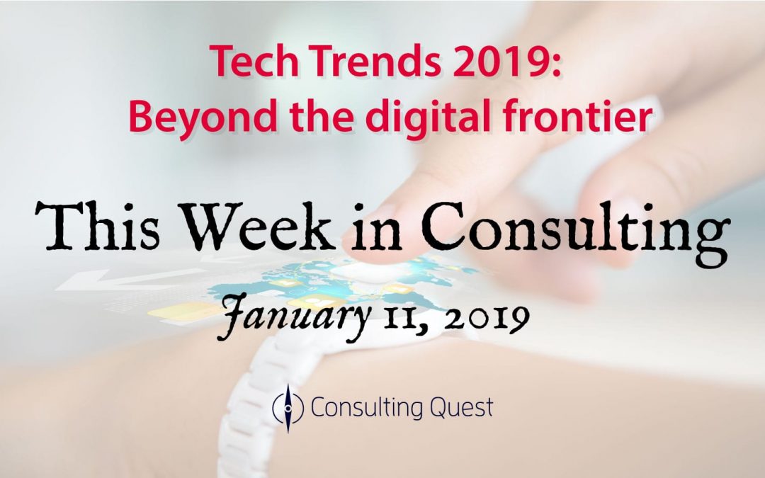 This Week in Consulting: Tech Trends 2019: Beyond the digital frontier