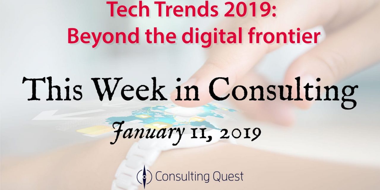 This Week in Consulting: Tech Trends 2019: Beyond the digital frontier
