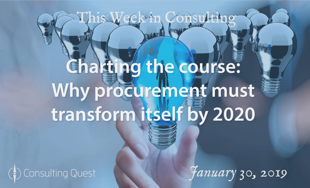 This Week in Consulting: Why procurement must transform itself by 2020