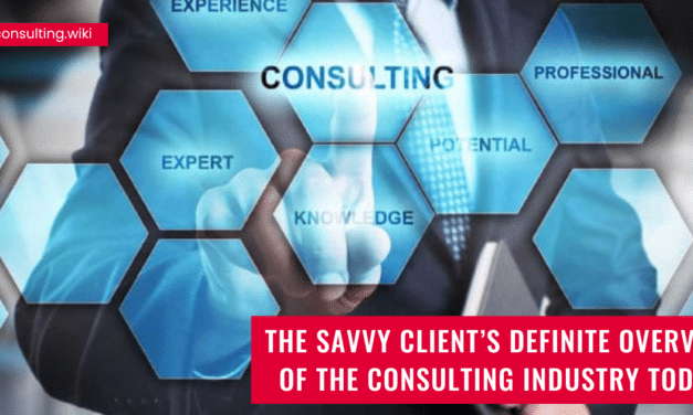 The Savvy Client’s Definite Overview of the Consulting Industry Today