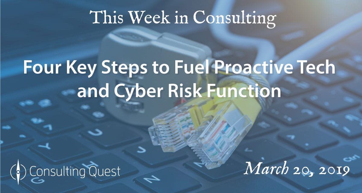 This Week in Consulting:  Proactive Tech and Cyber Risk