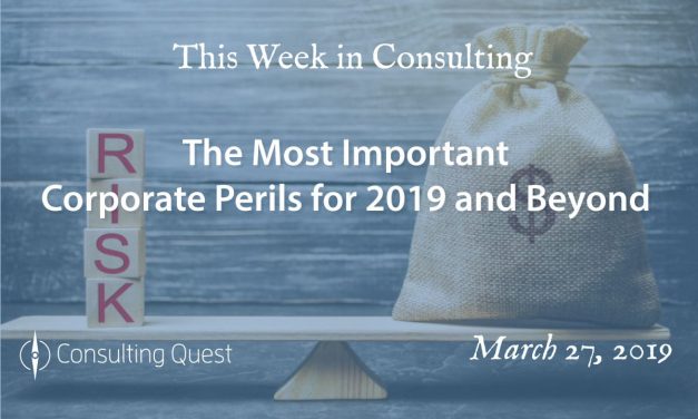 This Week in Consulting: The Most Important Corporate Perils for 2019