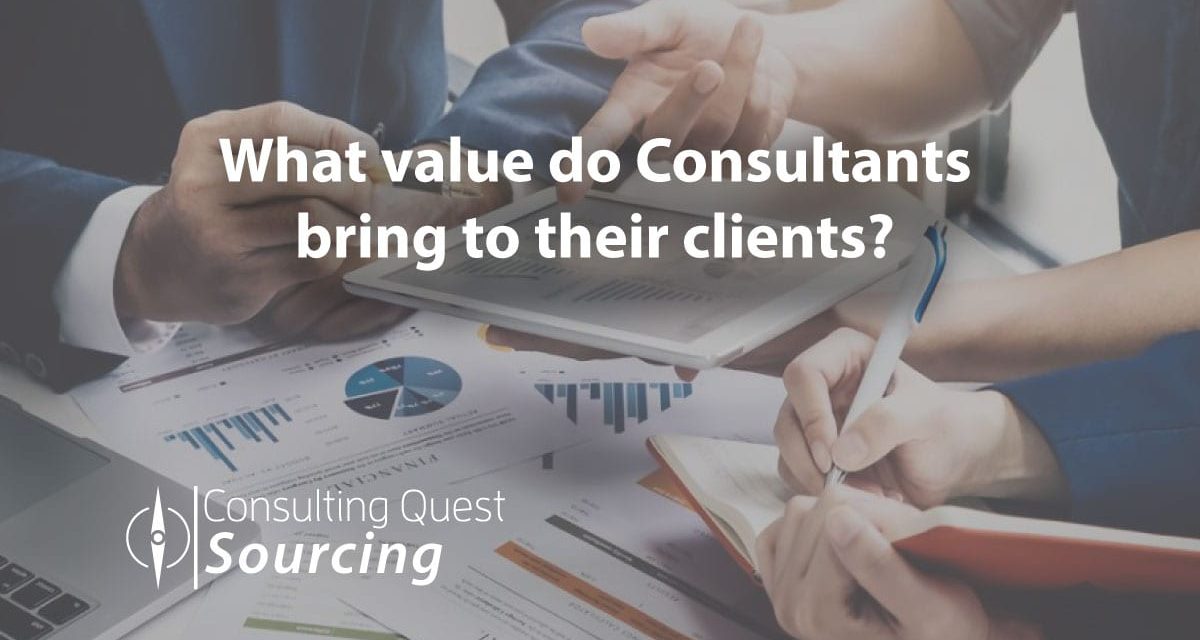 So, what value do Consultants bring to clients?