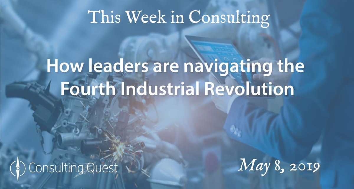This Week in Consulting: How leaders are navigating the Fourth Industrial Revolution