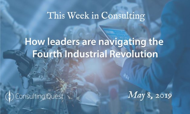 This Week in Consulting: How leaders are navigating the Fourth Industrial Revolution