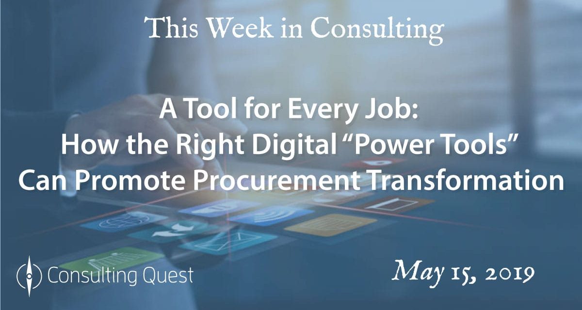 This Week in Consulting: How the Right Digital “Power Tools” Can Promote Procurement Transformation