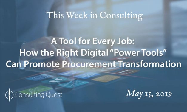 This Week in Consulting: How the Right Digital “Power Tools” Can Promote Procurement Transformation