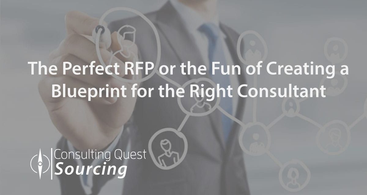 The Perfect Consulting RFP or the Fun of Creating a Blueprint for the Right Consultant