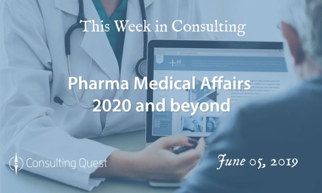 This Week in Consulting: Pharma Medical Affairs 2020 and beyond