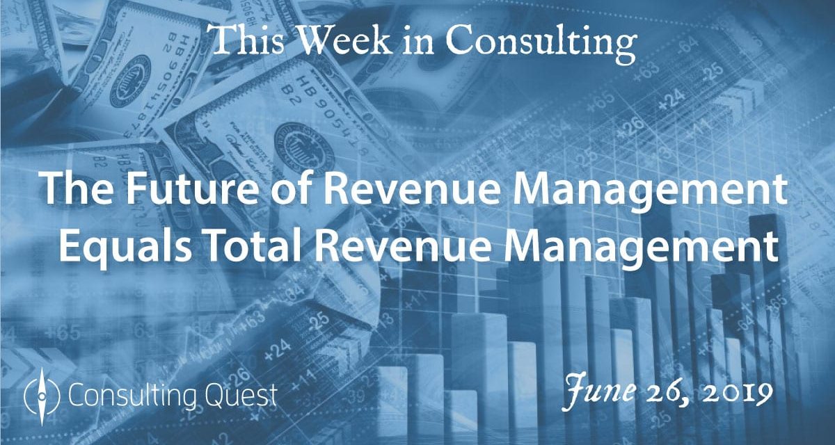 This Week in Consulting:The Future of Revenue Management equals Total Revenue Management