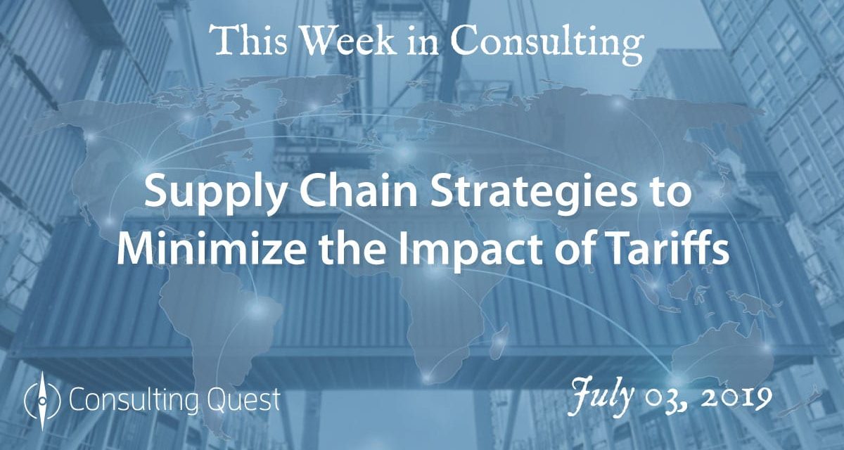 This Week in Consulting: Supply Chain Strategies to Minimize the Impact of Tariffs