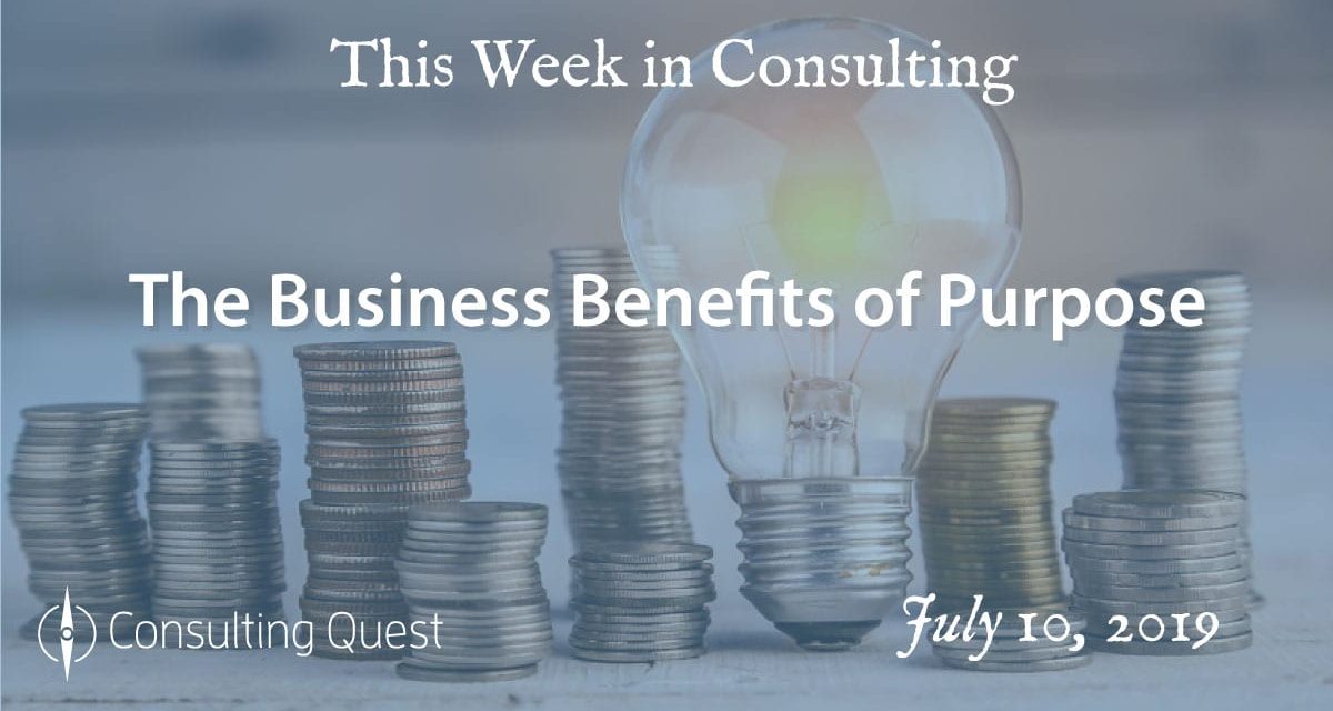 This Week in Consulting: The Business Benefits of Purpose