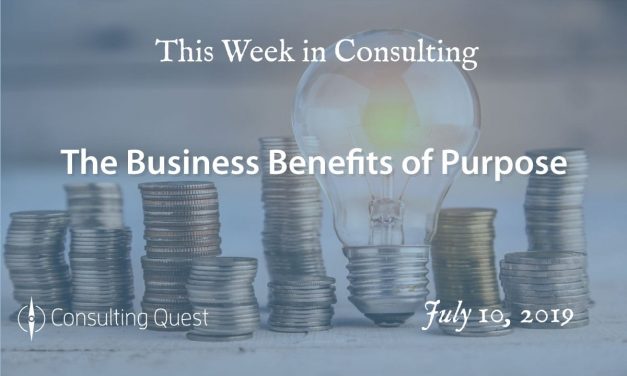 This Week in Consulting: The Business Benefits of Purpose