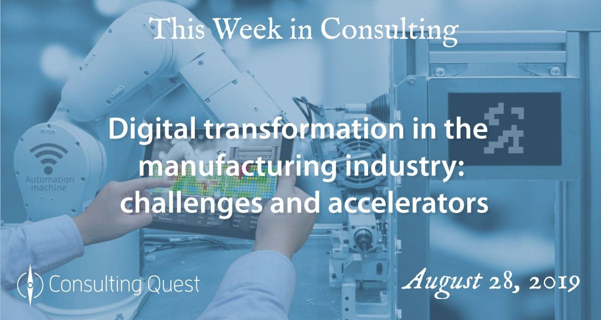 This Week in Consulting: Digital transformation in the manufacturing industry-challenges and accelerators