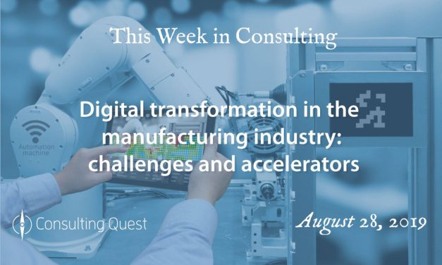 This Week in Consulting: Digital transformation in the manufacturing industry-challenges and accelerators