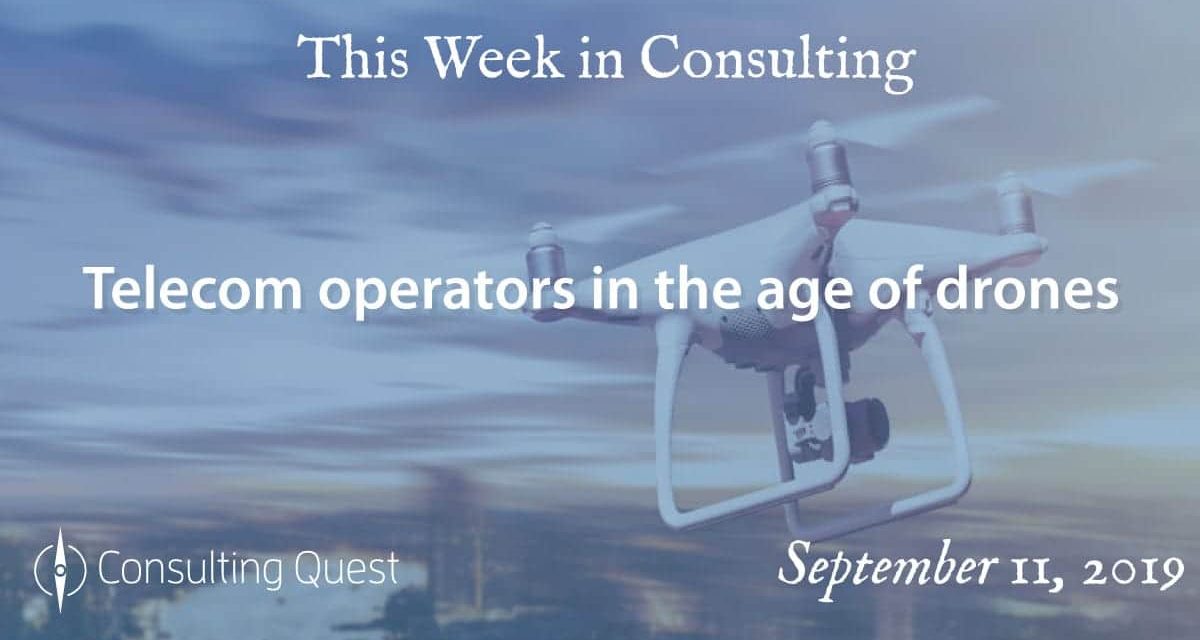 This Week in Consulting: Telecom operators in the age of drones