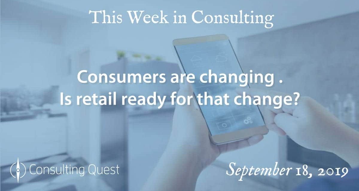 This Week in Consulting: Consumers are changing. Is retail ready for that change?