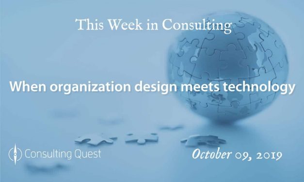 This Week in Consulting: When organization design meets technology