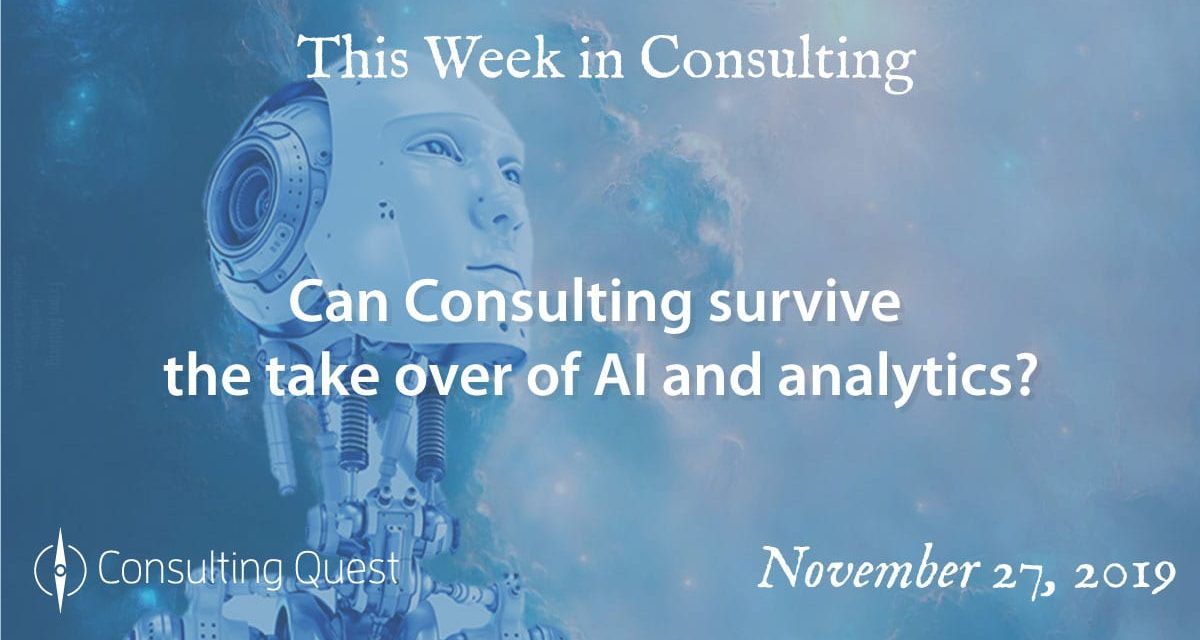This Week in Consulting: Can Consulting survive the take over of AI and analytics?