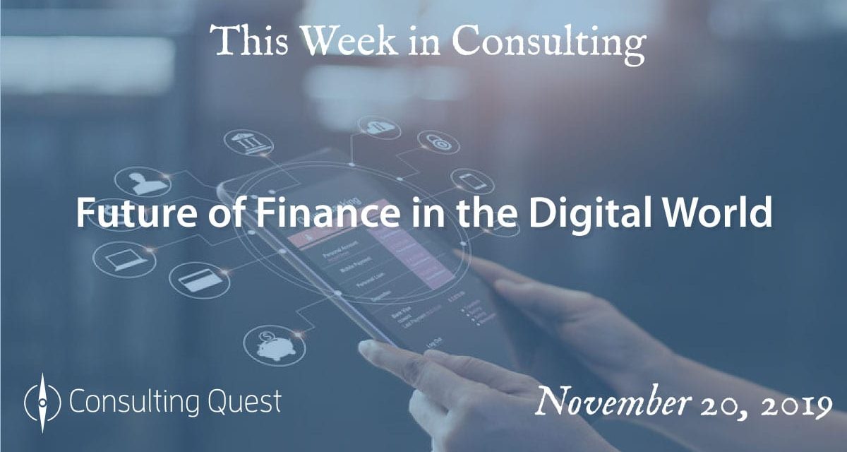 This Week in Consulting: Future of Finance in the Digital Word
