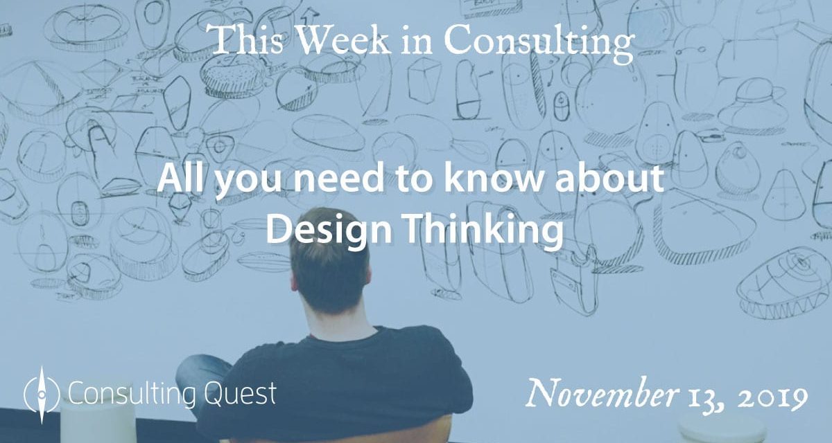This Week in Consulting: All you need to know about Design Thinking