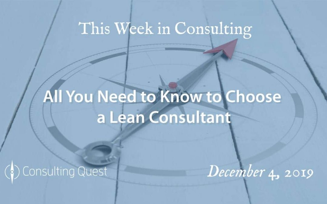 This Week in Consulting: All You Need to Know to Choose a Lean Consultant