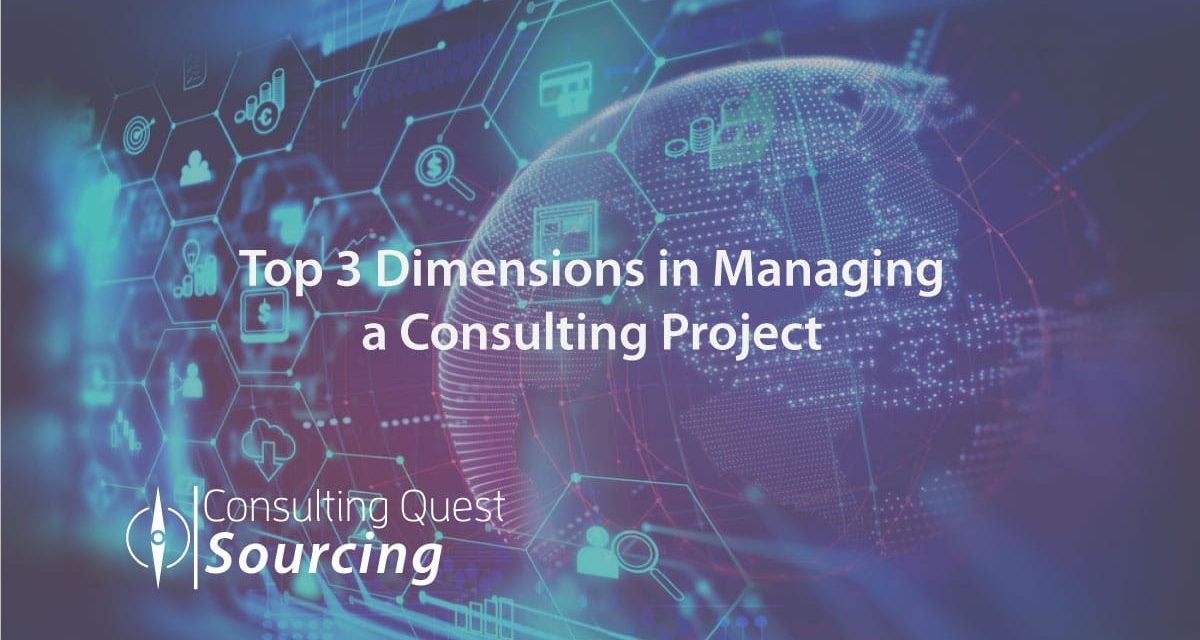 The Savvy Structure and Approach to the Top 3 Dimensions in Managing a Consulting Project