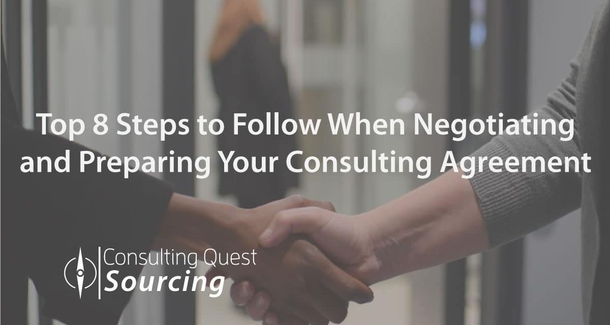 Top 8 Steps to Follow When Negotiating and Preparing Your Consulting Agreement