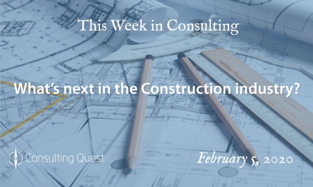 This Week in Consulting: What’s next in the Construction industry?