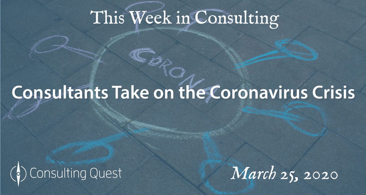 This Week in Consulting: Consultants Take on the Coronavirus Crisis