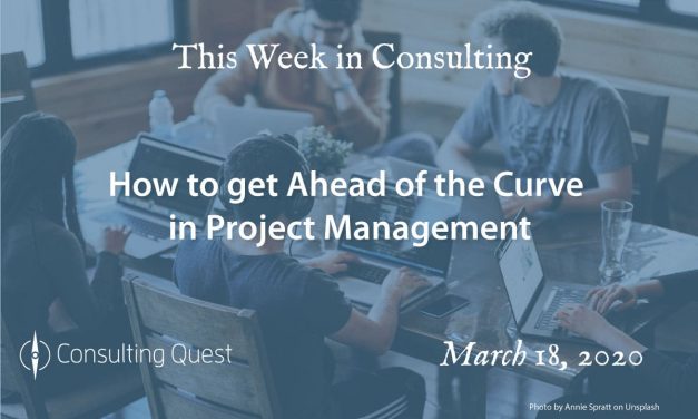 This Week in Consulting: How to get ahead of the curve in project management